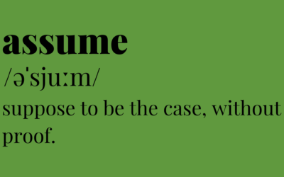 What does the Word ‘Assume’ Really Mean?