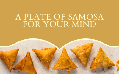 A Plate of Samosa for Your Mind