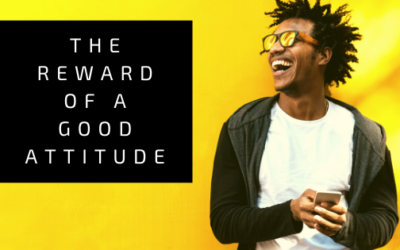 The Reward of a Good Attitude