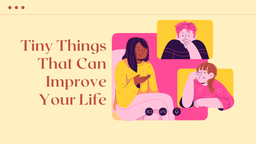 tiny-things-that-can-improve-your-life-geet-vijayvergia