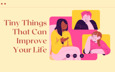 Tiny Things That Can Improve Your Life