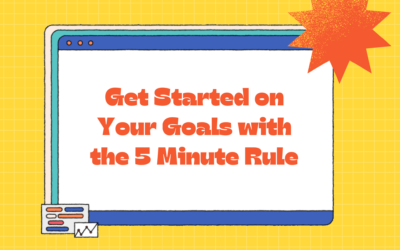 Get Started on Your Goals with the 5 Minute Rule