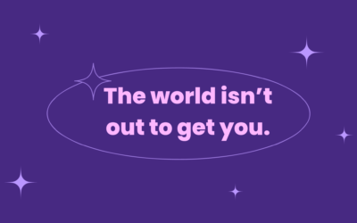 The World Isn’t Out To Get You.